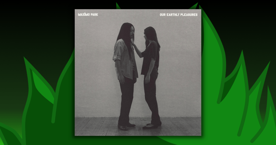 Maximo Park - Our Earthly Pleasures