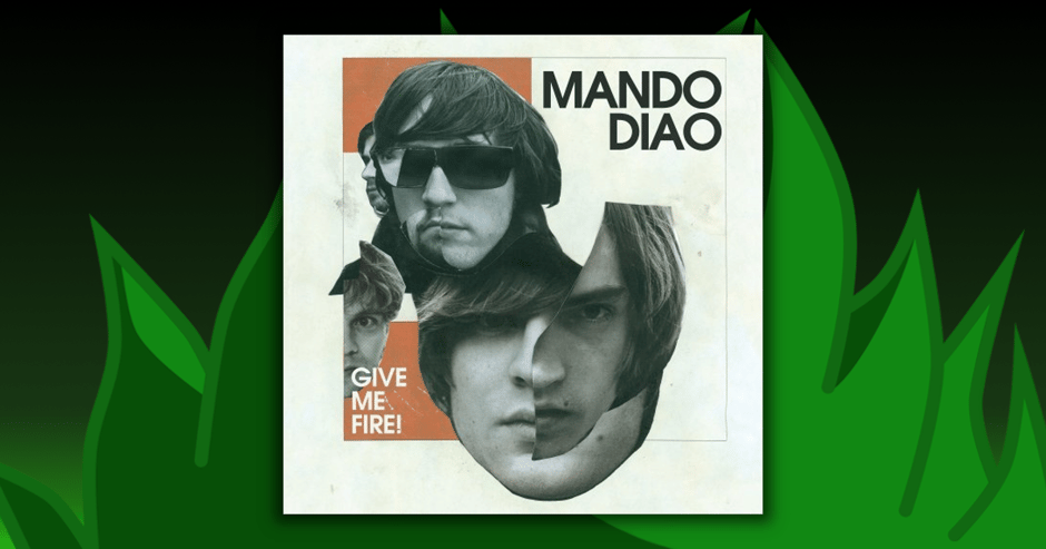 Mando Diao - Give Me Fire