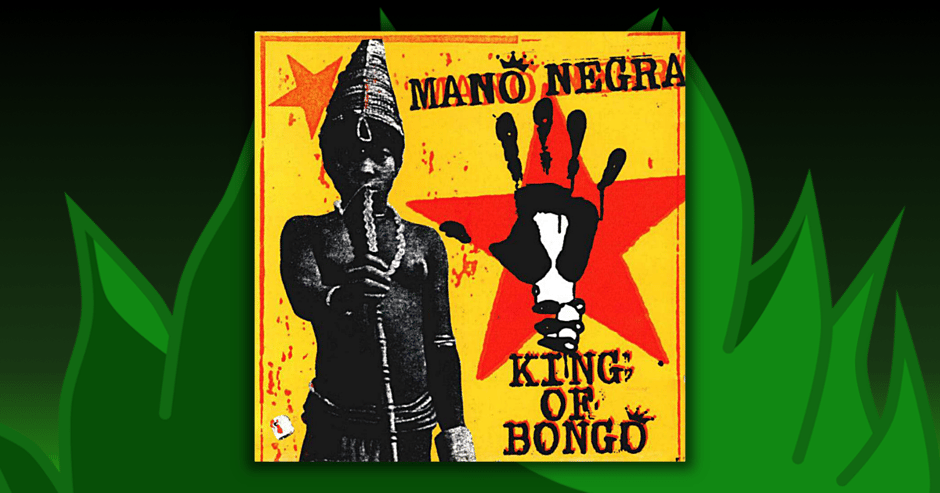 Mano Negra - King Of Bongo