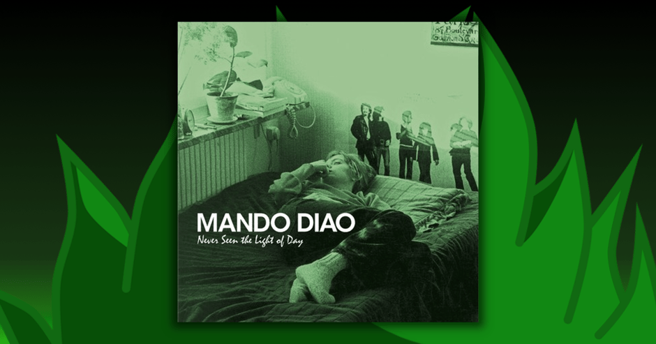 Mando Diao - Never Seen The Light Of Day