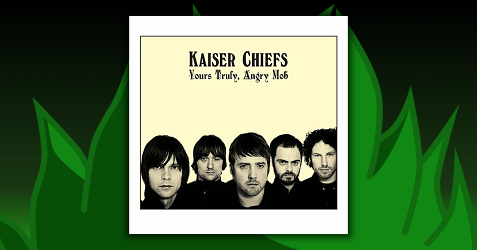 Kaiser Chiefs - Yours Truly, Angry Mob