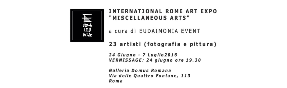 INTERNATIONAL ART EXPO' MISCELLANEOUS ARTS 24 GIUGNO / 7 LUGLIO DOMUS ROMANA