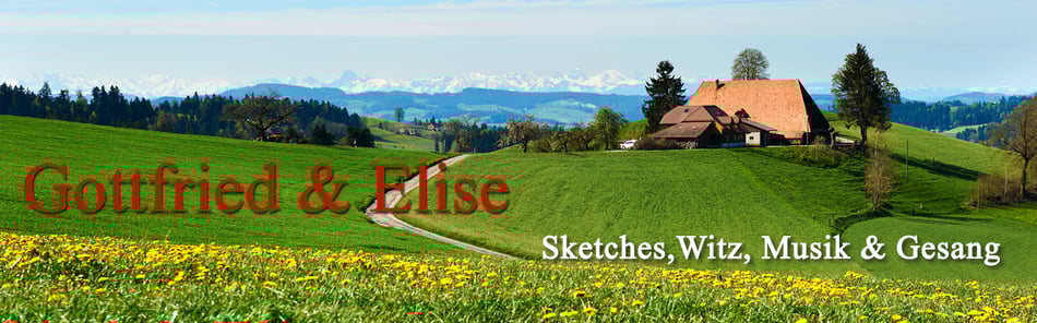 Gottfried & Elise - Ihre Komiker aus dem Emmental