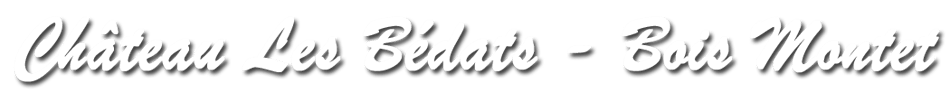 Bienvenue sur le site du Chateau Les Bedats