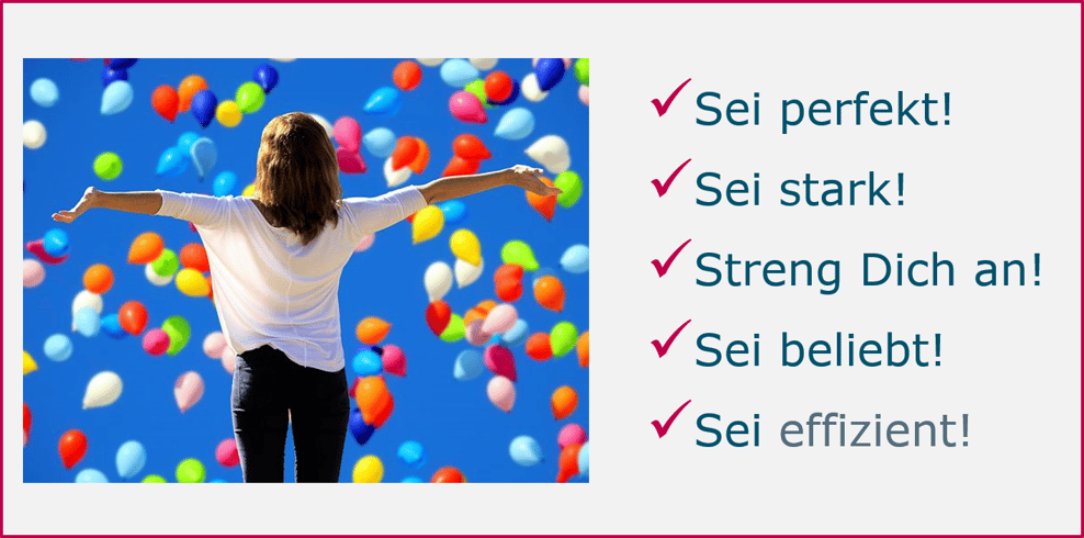 Frau reckt sich gen blauem Himmel voller Luftballons; Text dazu: sei perfekt, sei stark, streng Dich an, sei beliebt, sei effizient